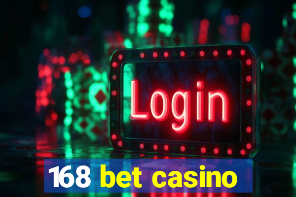 168 bet casino